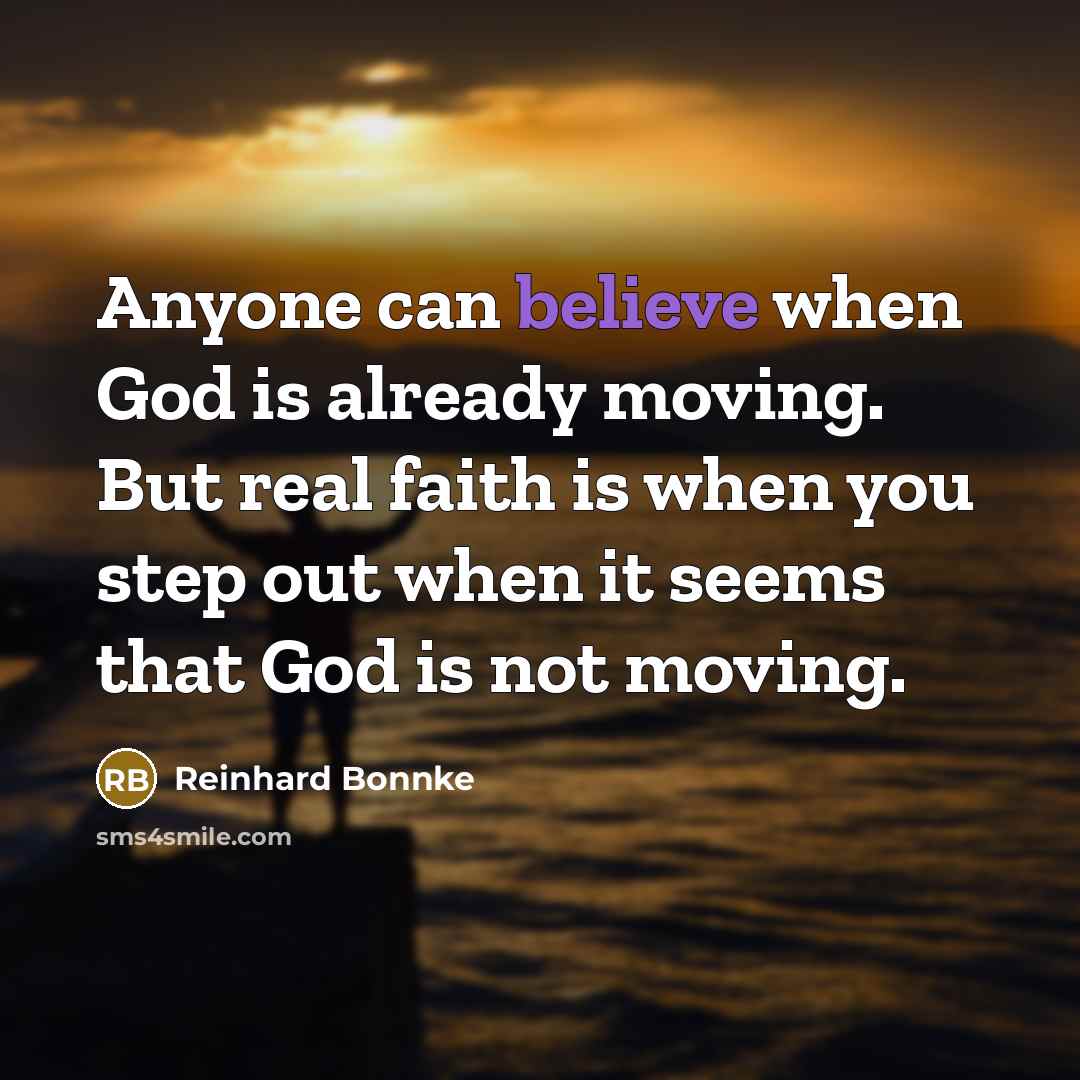 “Anyone can believe when God is already moving. But real…” quote by Reinhard Bonnke