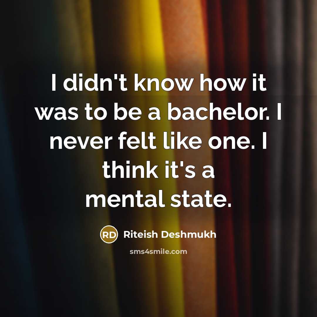 “I didn't know how it was to be a bachelor.…” quote by Riteish Deshmukh