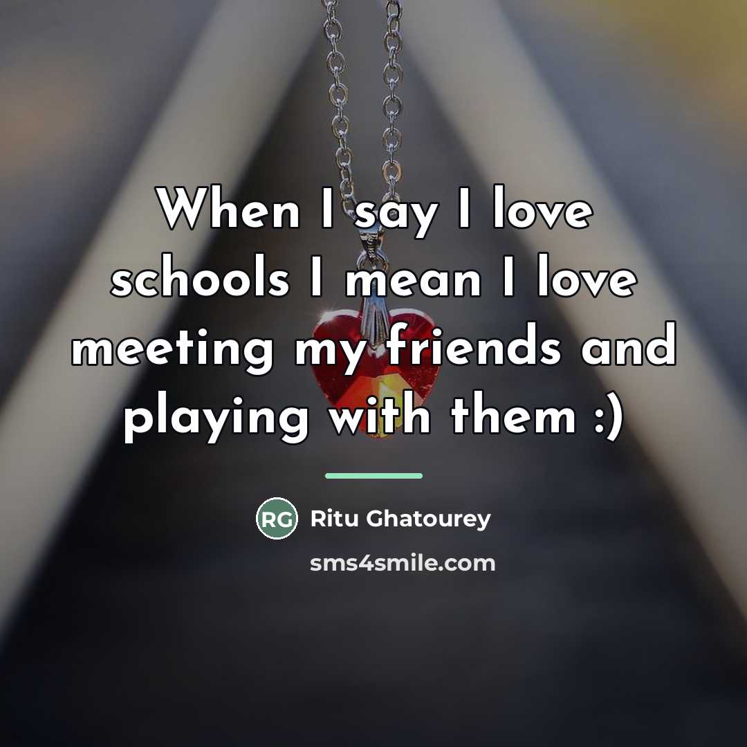 “When I say I love schools I mean I love…” quote by Ritu Ghatourey