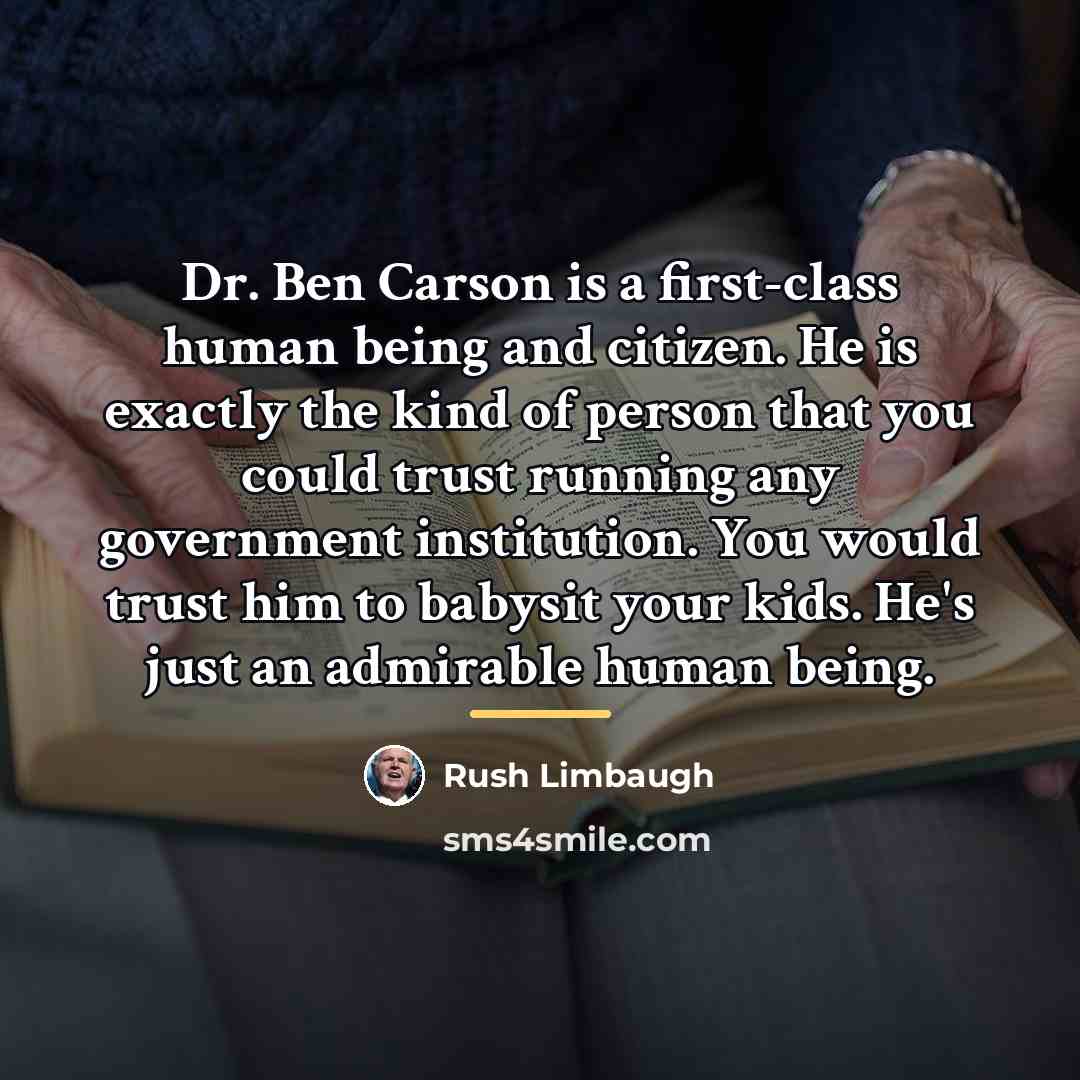 “Dr. Ben Carson is a first-class human being and citizen.…” quote by Rush Limbaugh