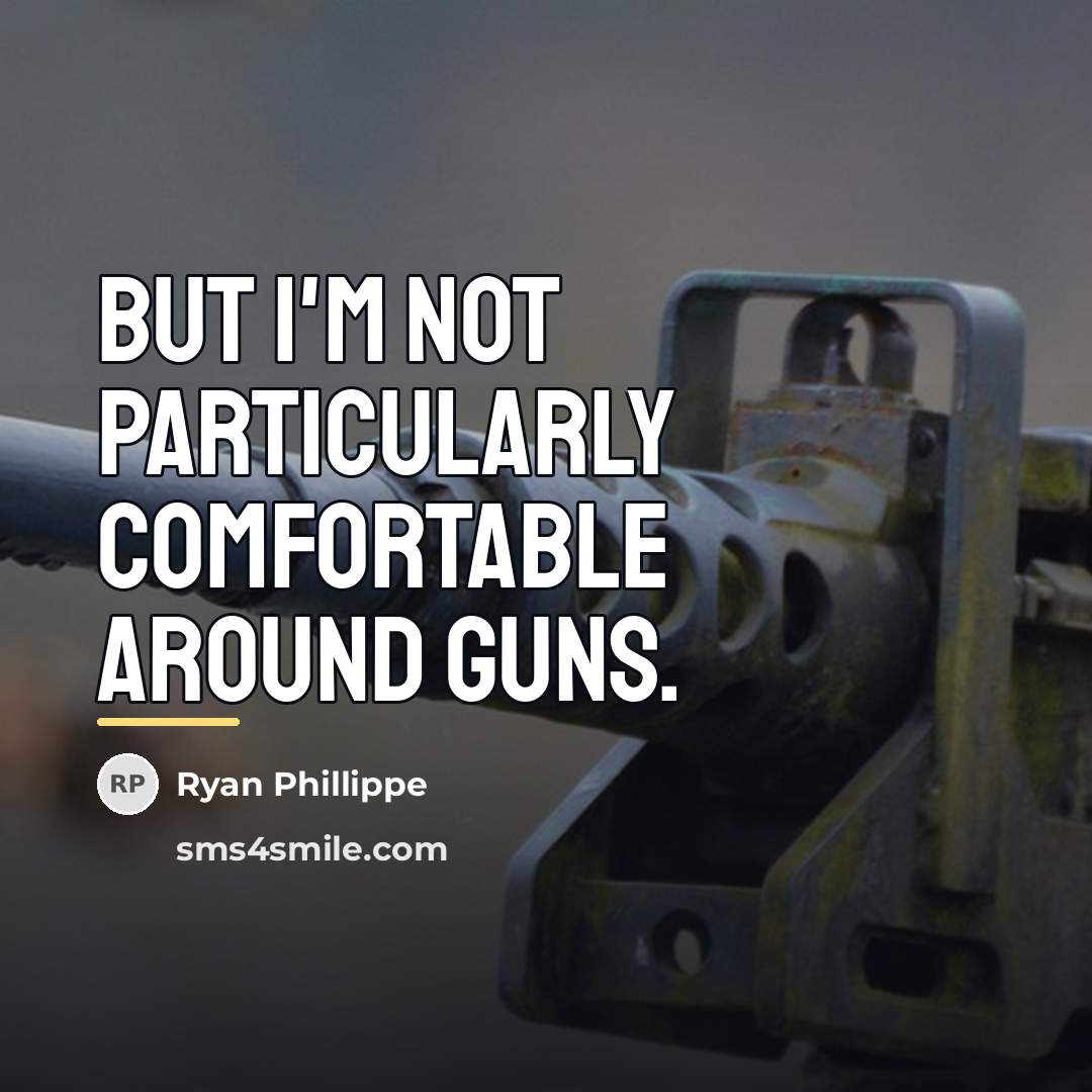 “But I'm not particularly comfortable around guns.…” quote by Ryan Phillippe