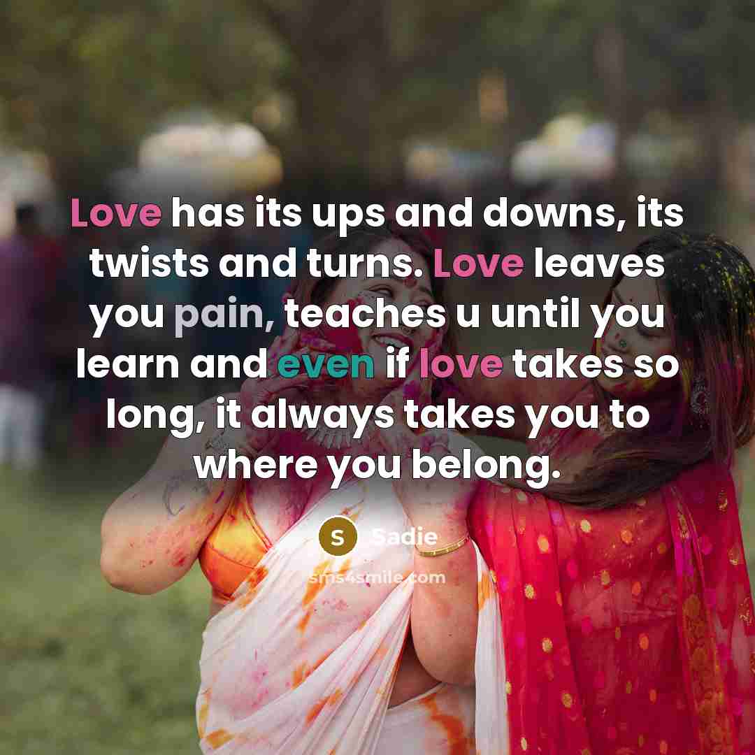 “Love has its ups and downs, its twists and turns.…” quote by Sadie