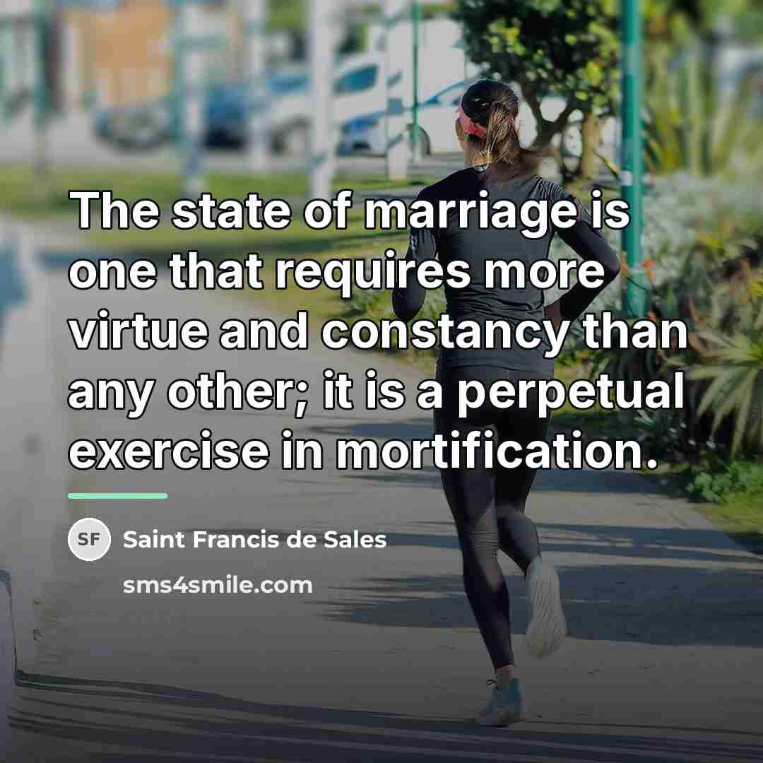 “The state of marriage is one that requires more virtue…” quote by Saint Francis de Sales