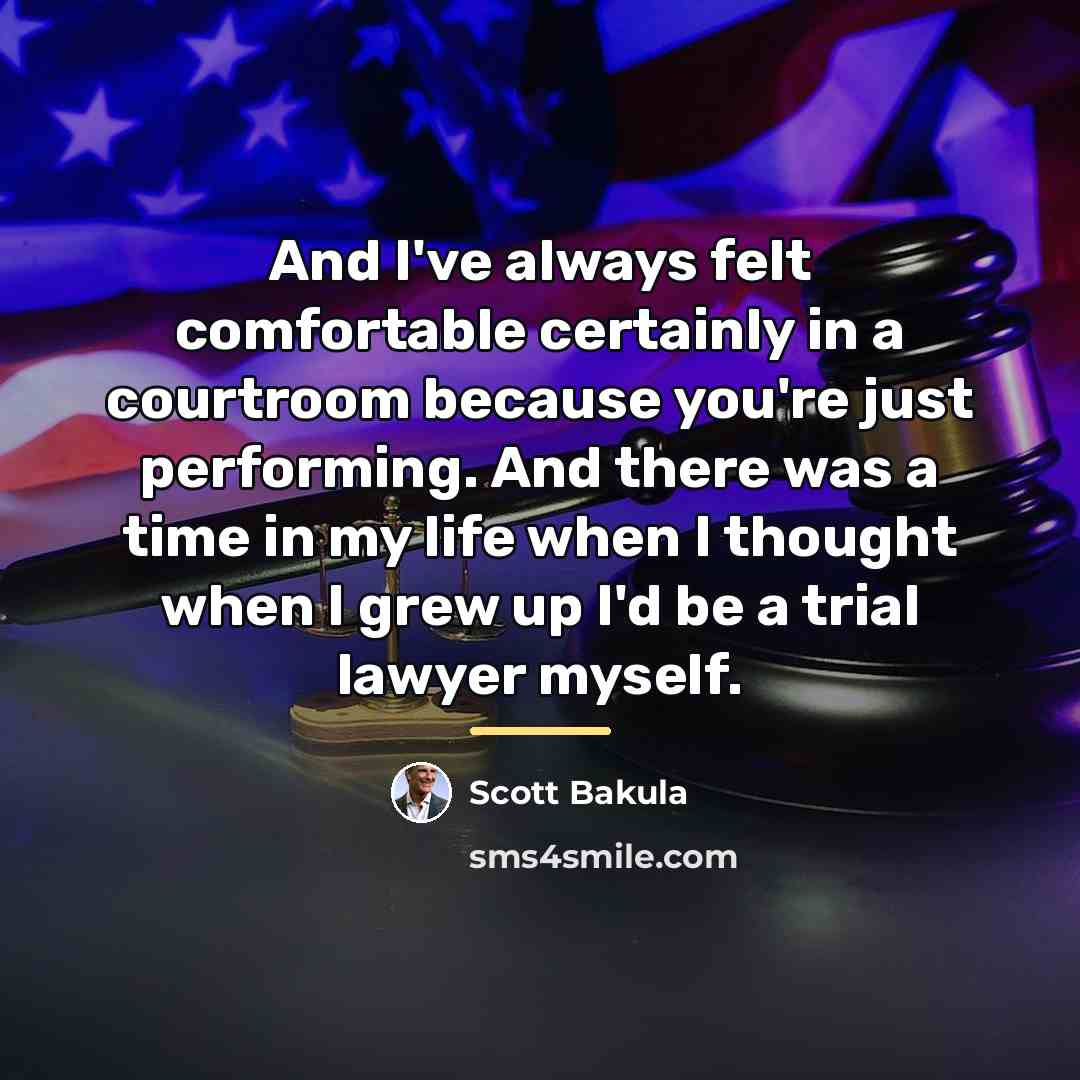 “And I've always felt comfortable certainly in a courtroom because…” quote by Scott Bakula