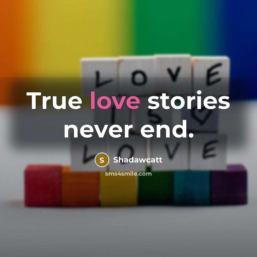 “True love stories never end.…” quote by Shadawcatt