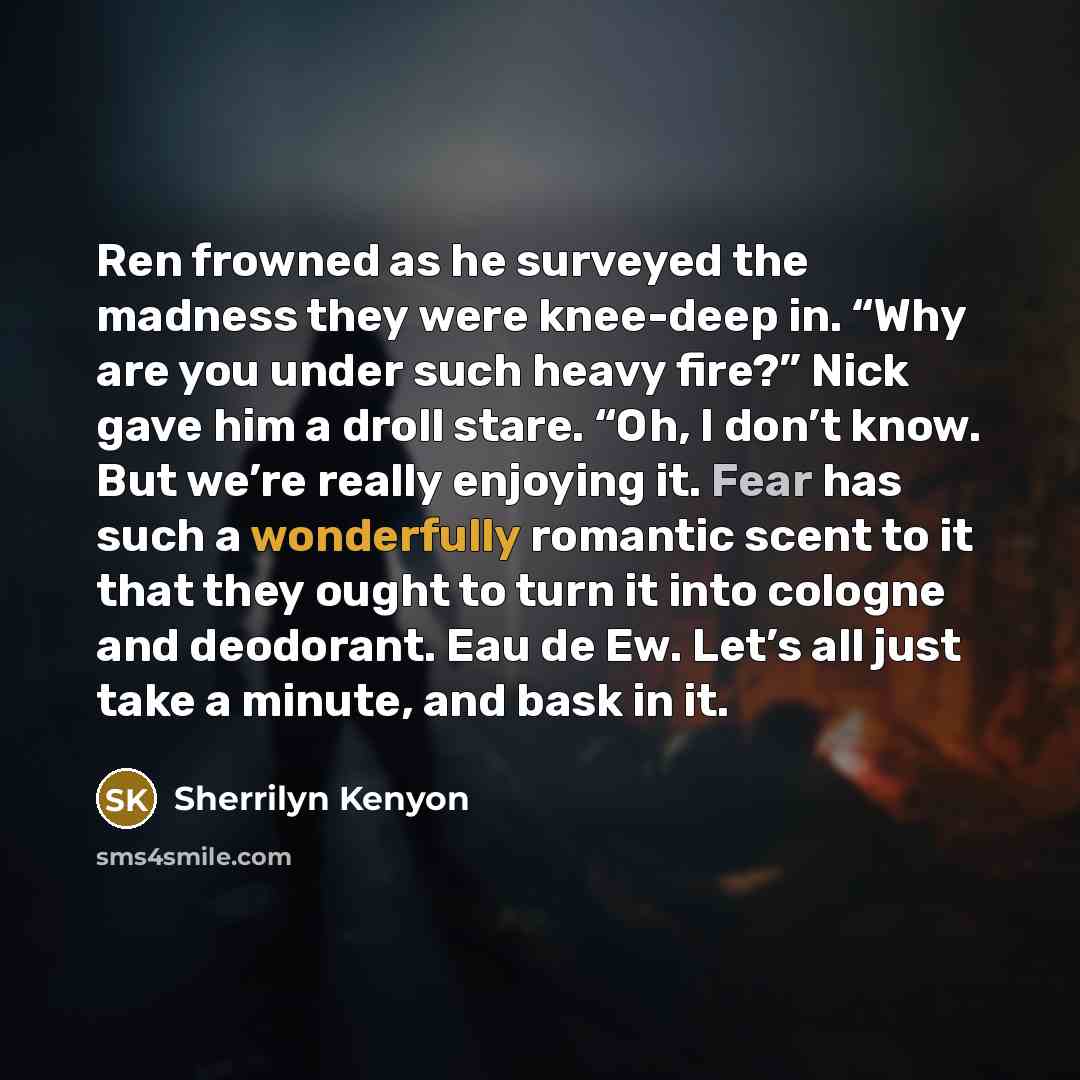 “Ren frowned as he surveyed the madness they were knee-deep…” quote by Sherrilyn Kenyon