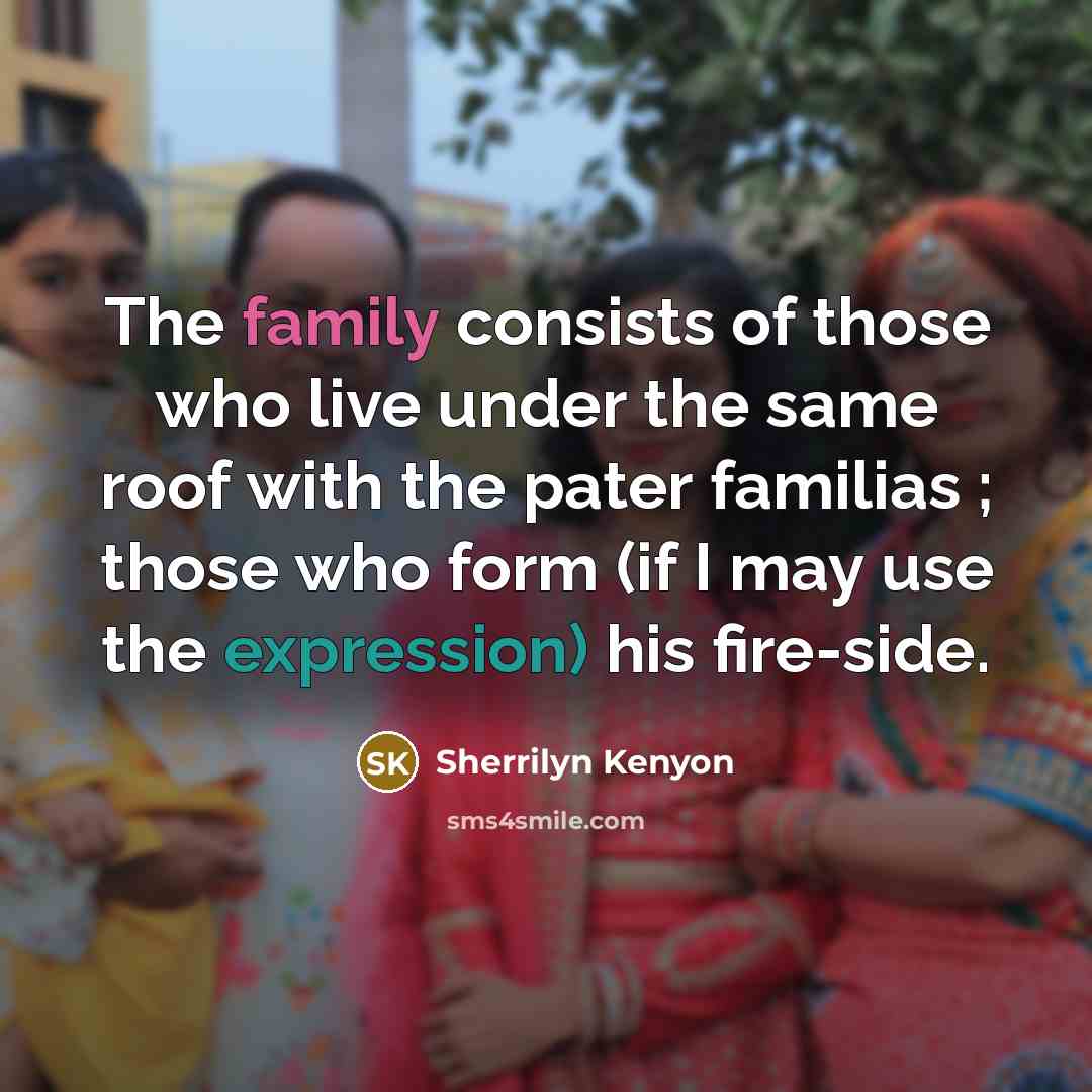 “The family consists of those who live under the same…” quote by Sherrilyn Kenyon