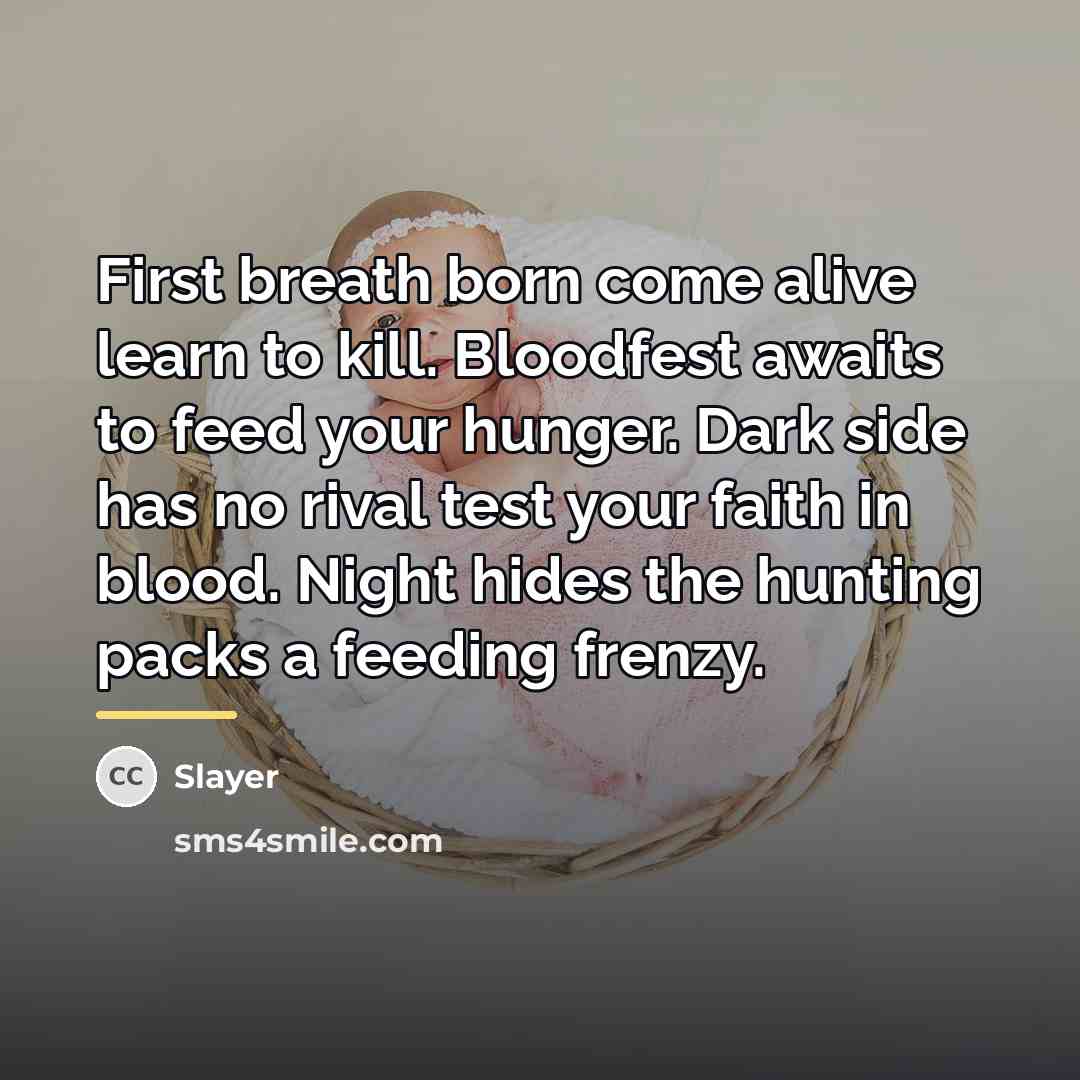 “First breath born come alive learn to kill. Bloodfest awaits…” quote by Slayer