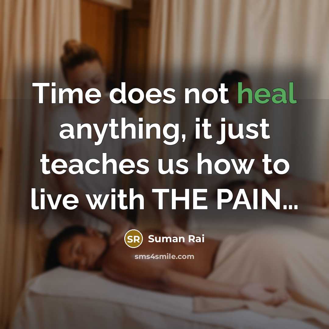 “Time does not heal anything, it just teaches us how…” quote by Suman Rai