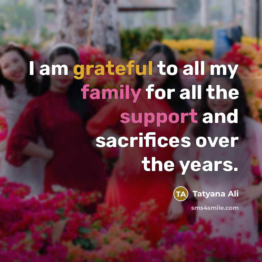 “I am grateful to all my family for all the…” quote by Tatyana Ali