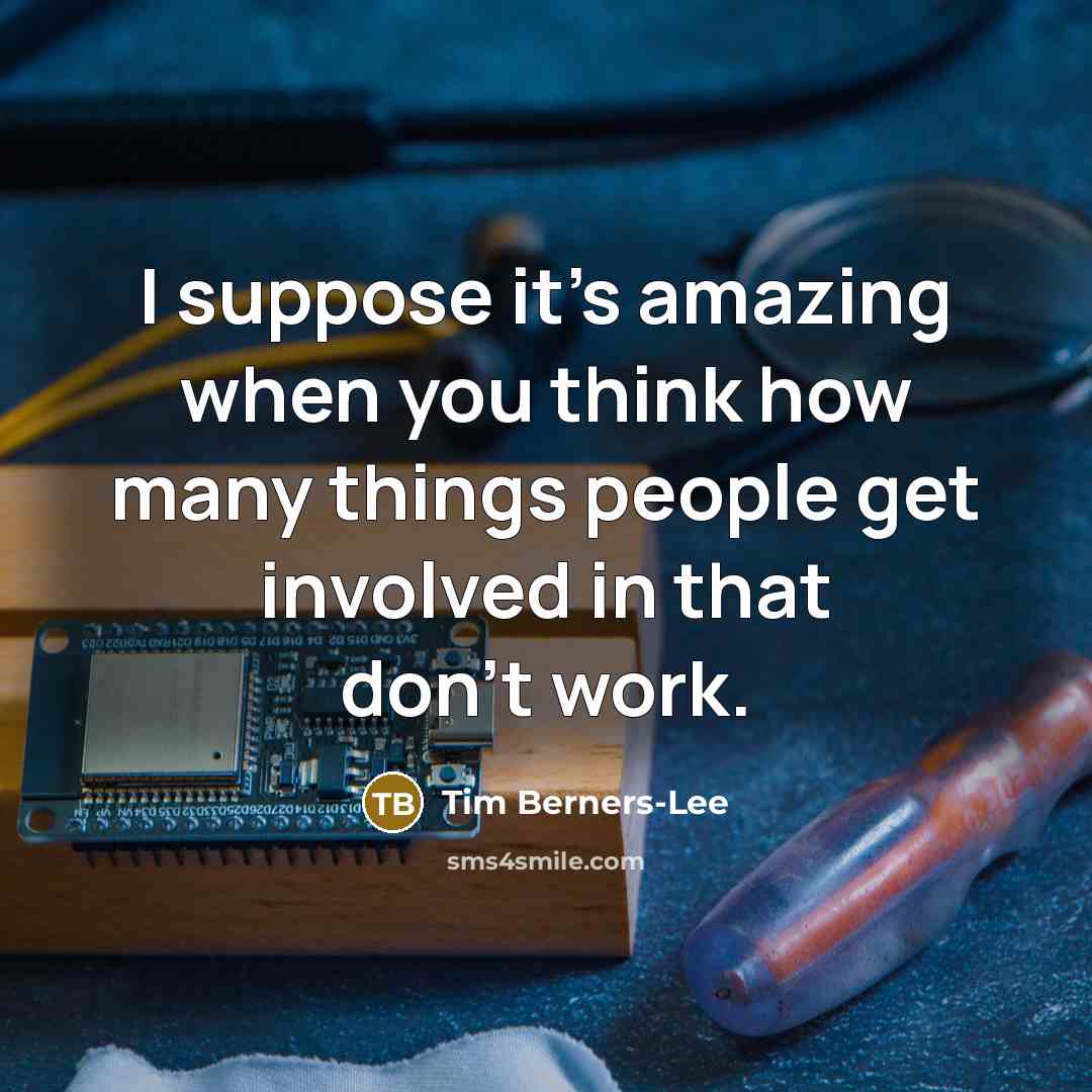 “I suppose it's amazing when you think how many things…” quote by Tim Berners-Lee