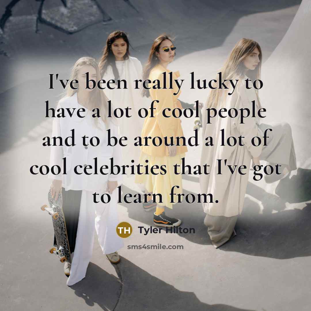 “I've been really lucky to have a lot of cool…” quote by Tyler Hilton
