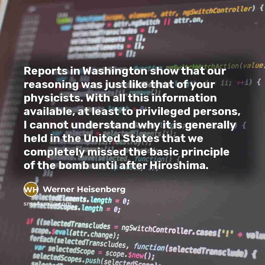 “Reports in Washington show that our reasoning was just like…” quote by Werner Heisenberg