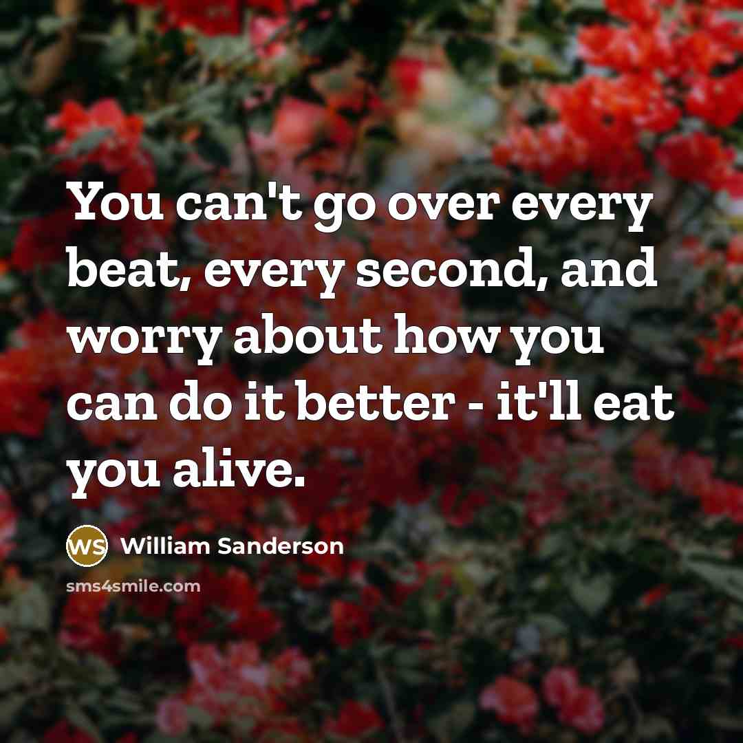“You can't go over every beat, every second, and worry…” quote by William Sanderson