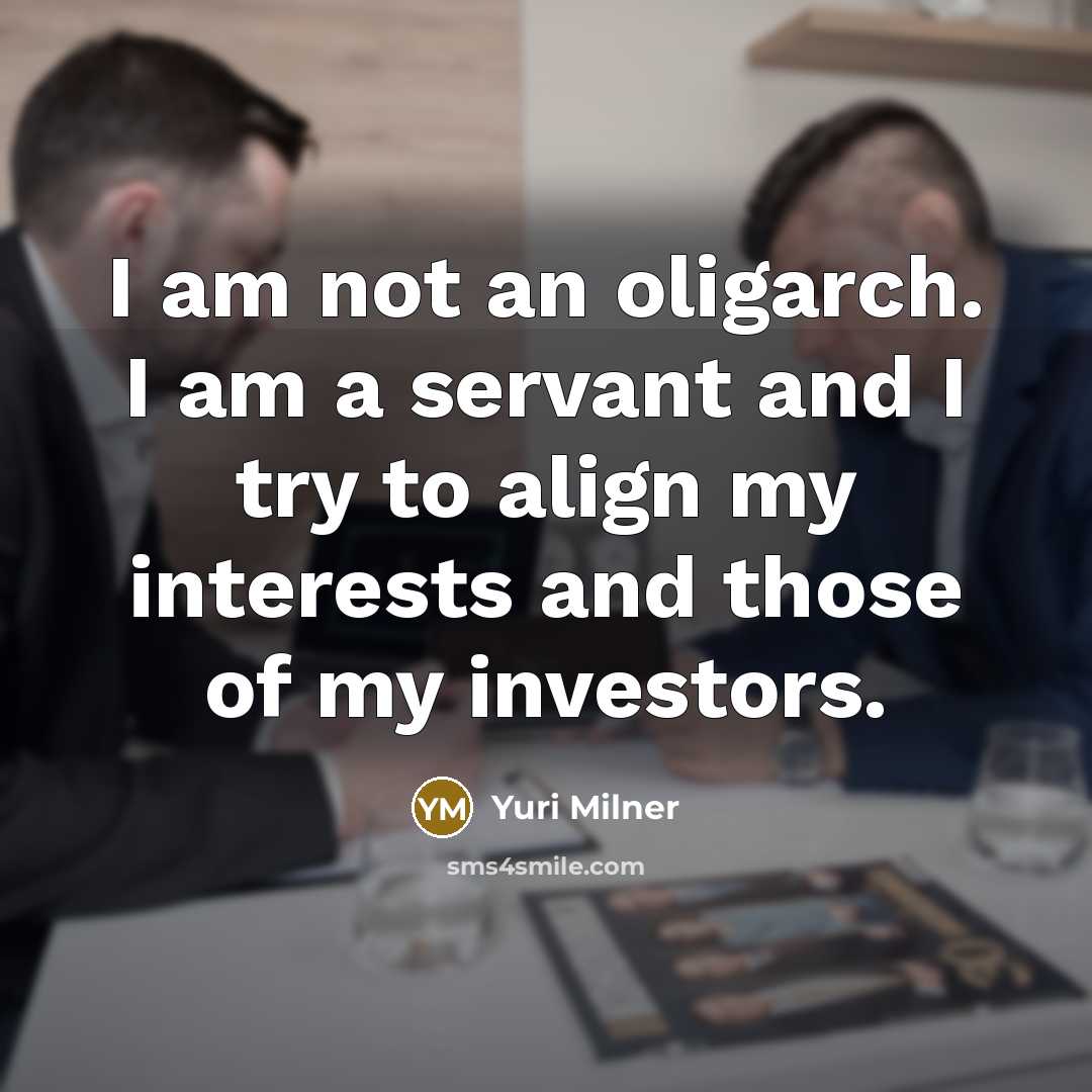 “I am not an oligarch. I am a servant and…” quote by Yuri Milner