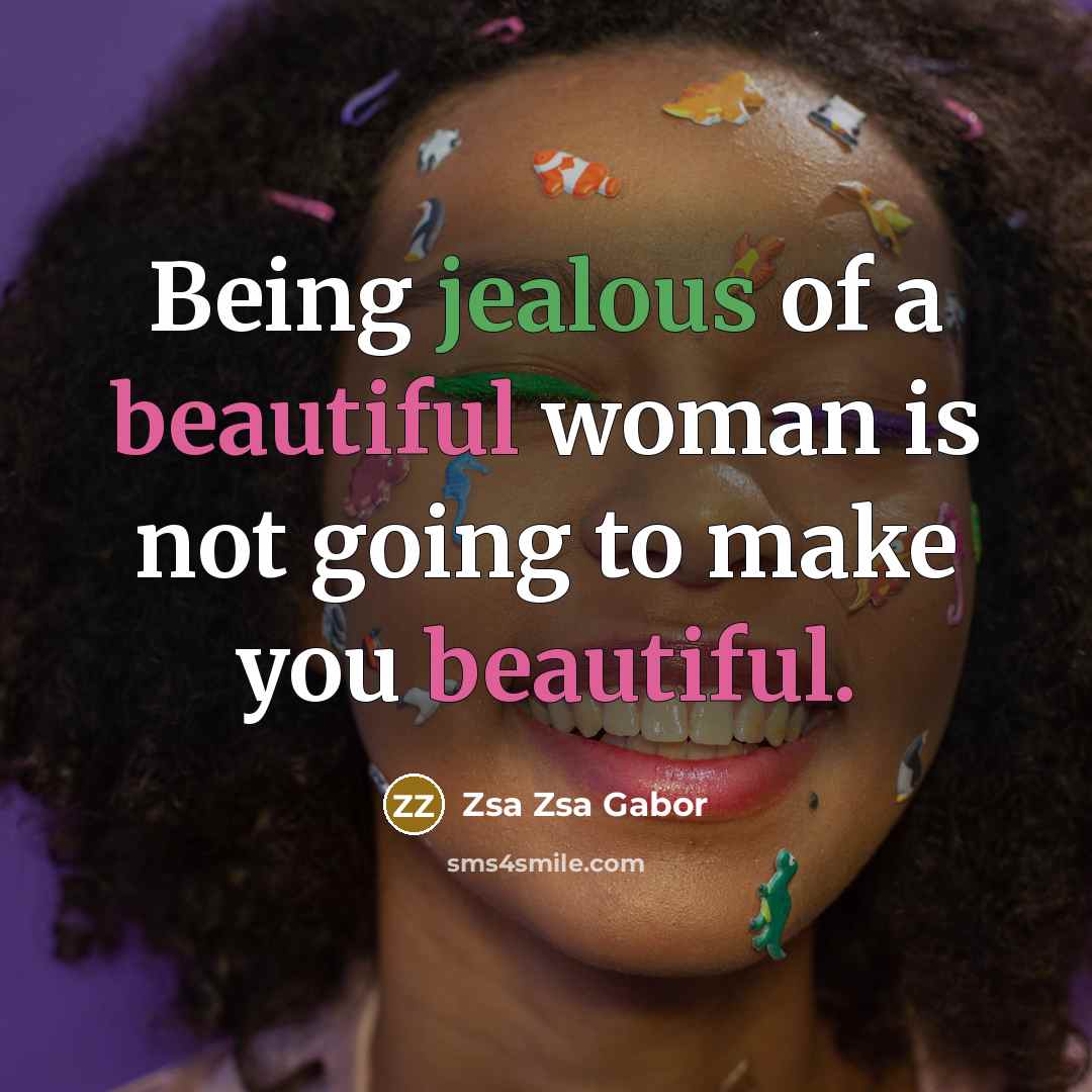 “Being jealous of a beautiful woman is not going to…” quote by Zsa Zsa Gabor