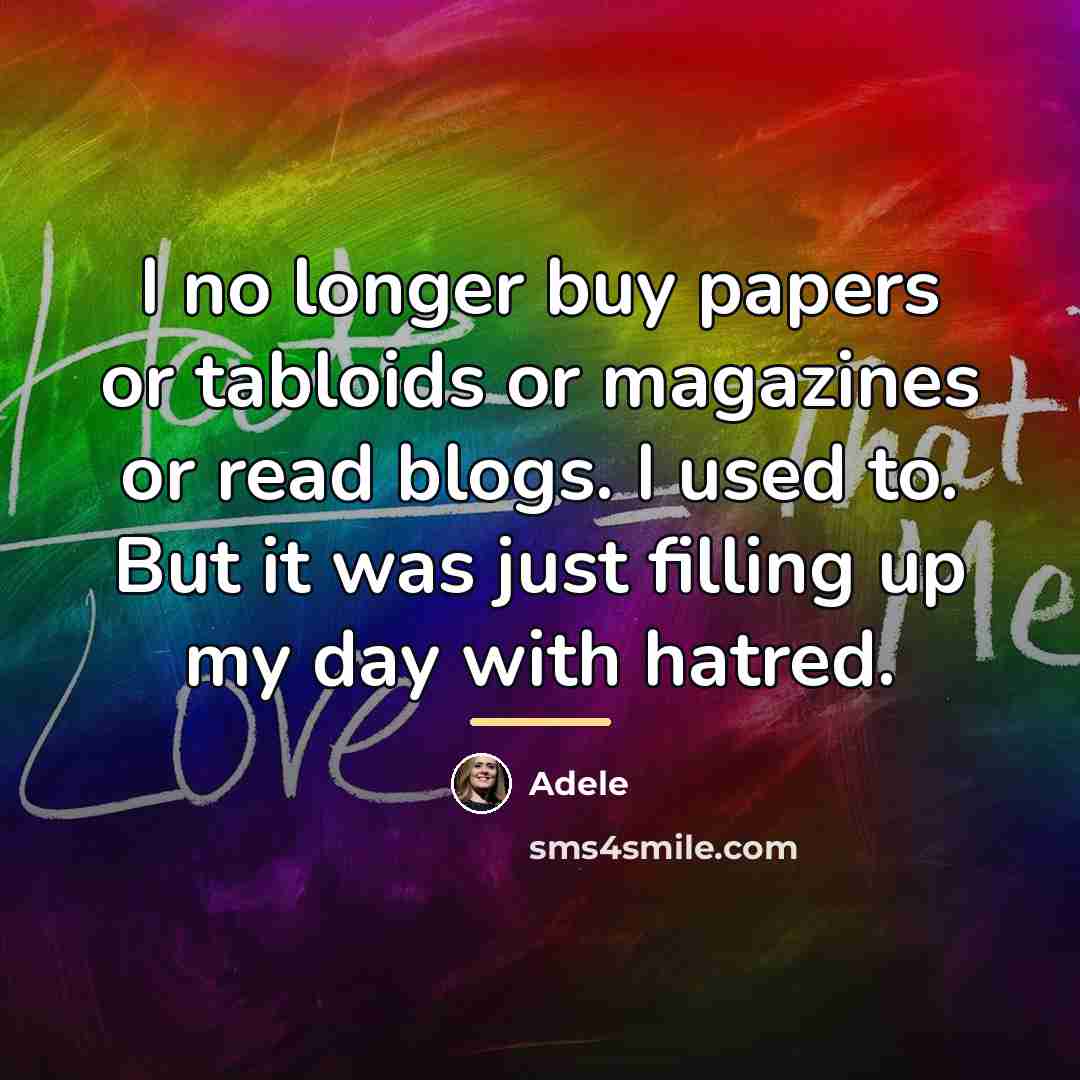 “I no longer buy papers or tabloids or magazines or…” quote by Adele