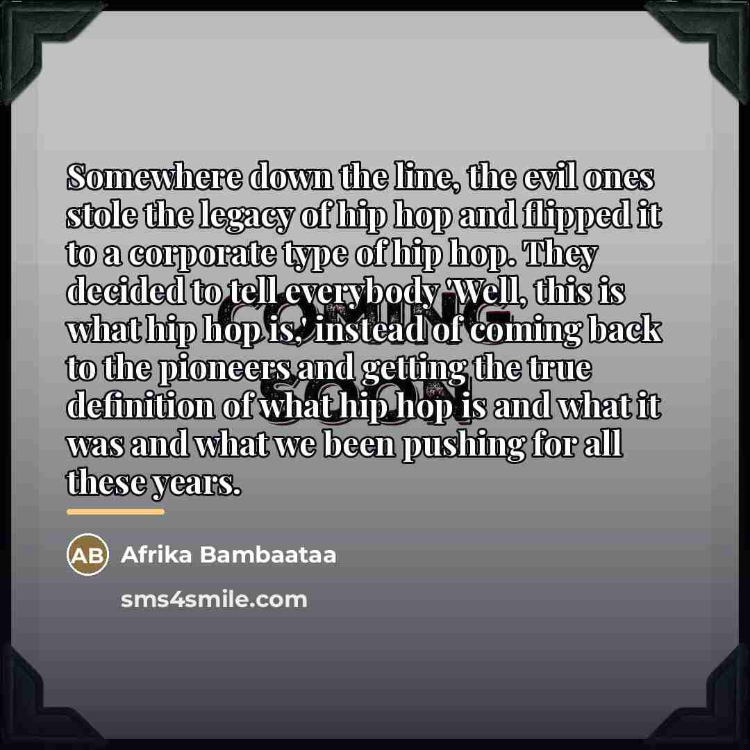 “Somewhere down the line, the evil ones stole the legacy…” quote by Afrika Bambaataa