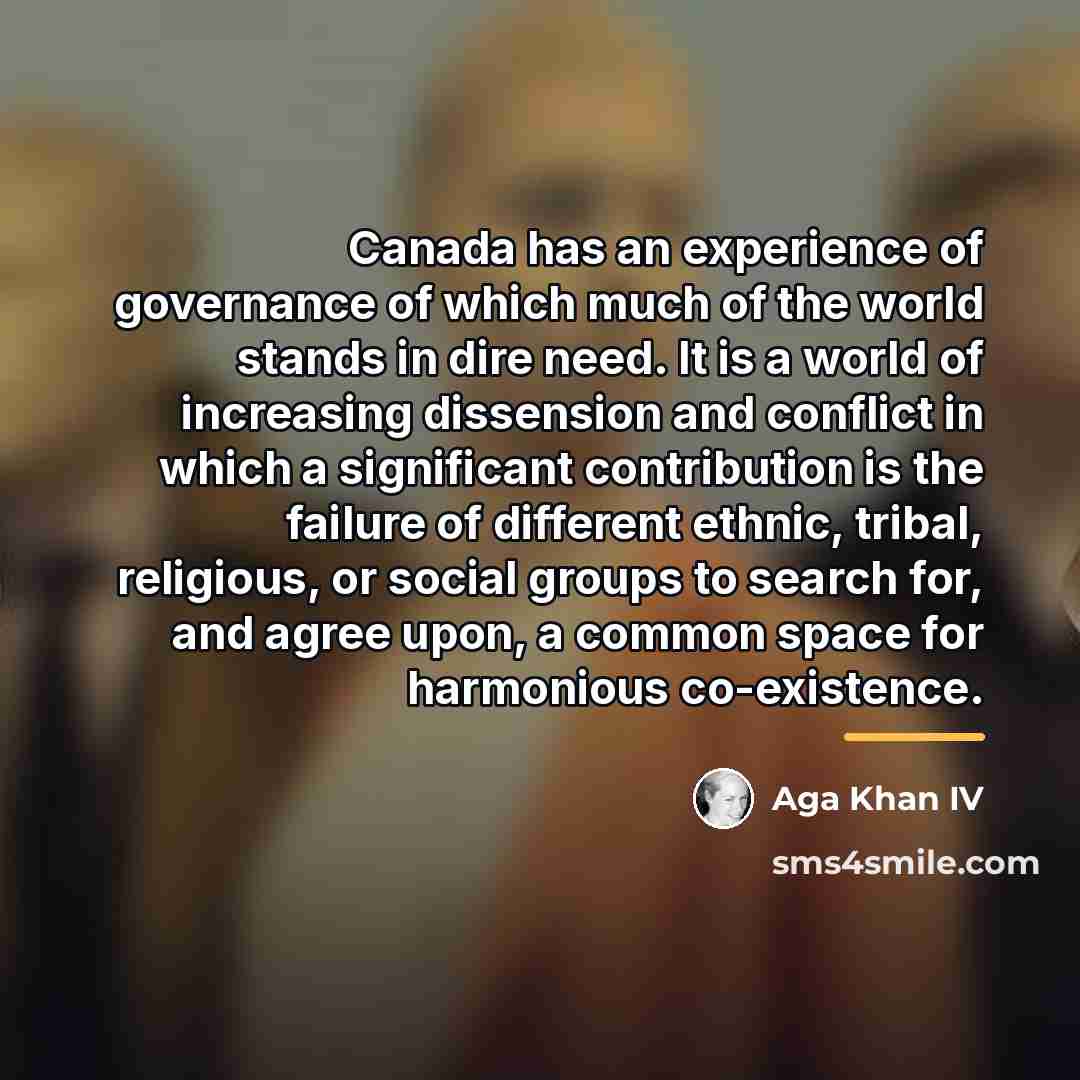 “Canada has an experience of governance of which much of…” quote by Aga Khan IV