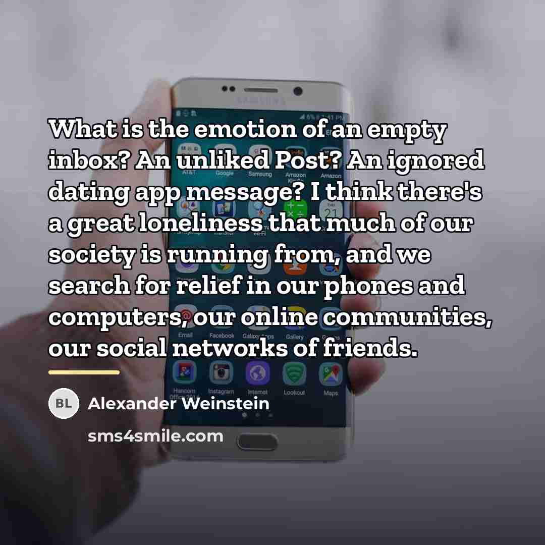 “What is the emotion of an empty inbox? An unliked…” quote by Alexander Weinstein