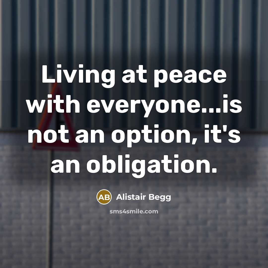 “Living at peace with everyone...is not an option, it's an…” quote by Alistair Begg