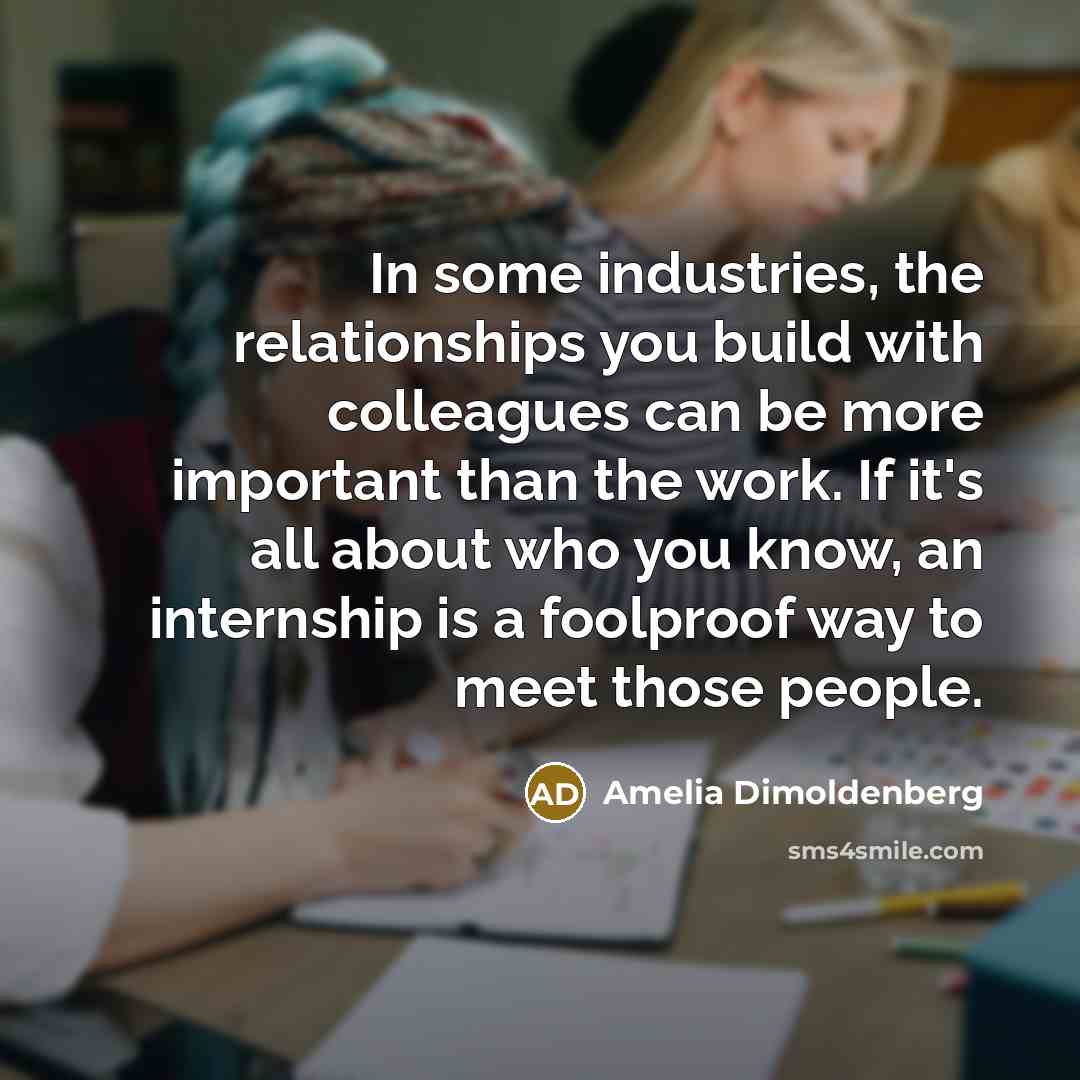 “In some industries, the relationships you build with colleagues can…” quote by Amelia Dimoldenberg