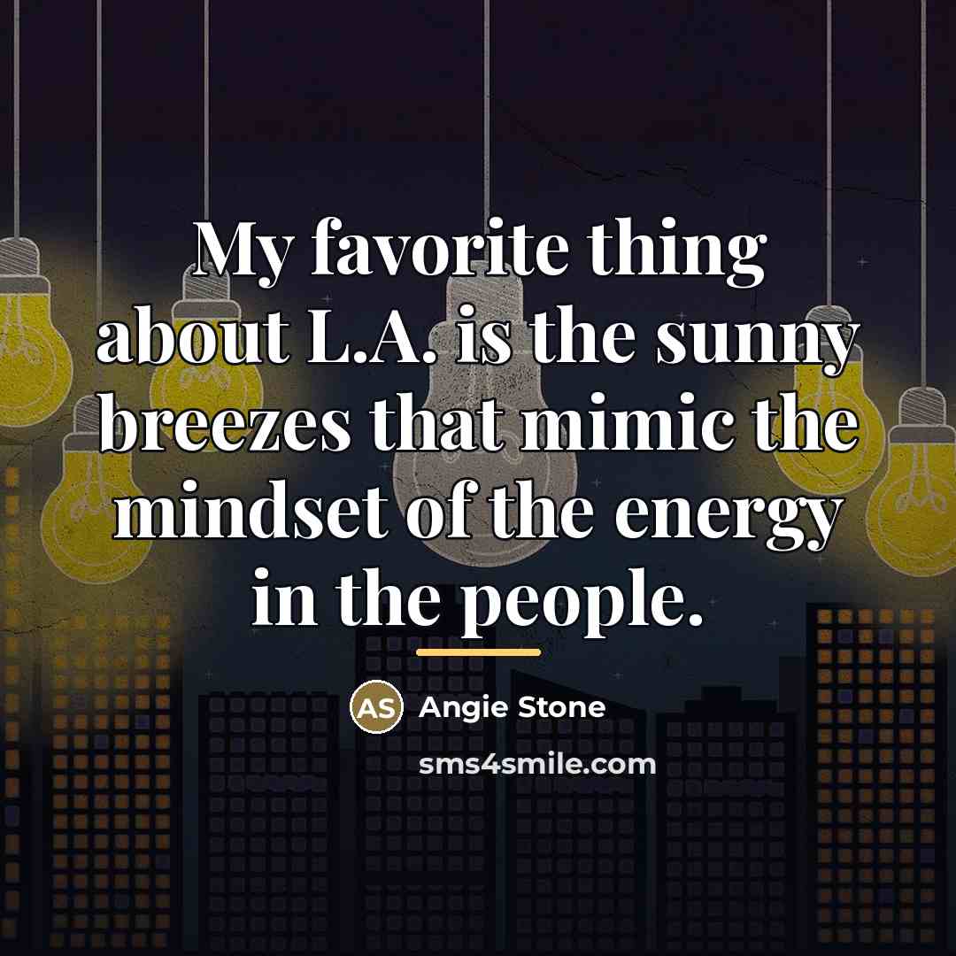 “My favorite thing about L.A. is the sunny breezes that…” quote by Angie Stone