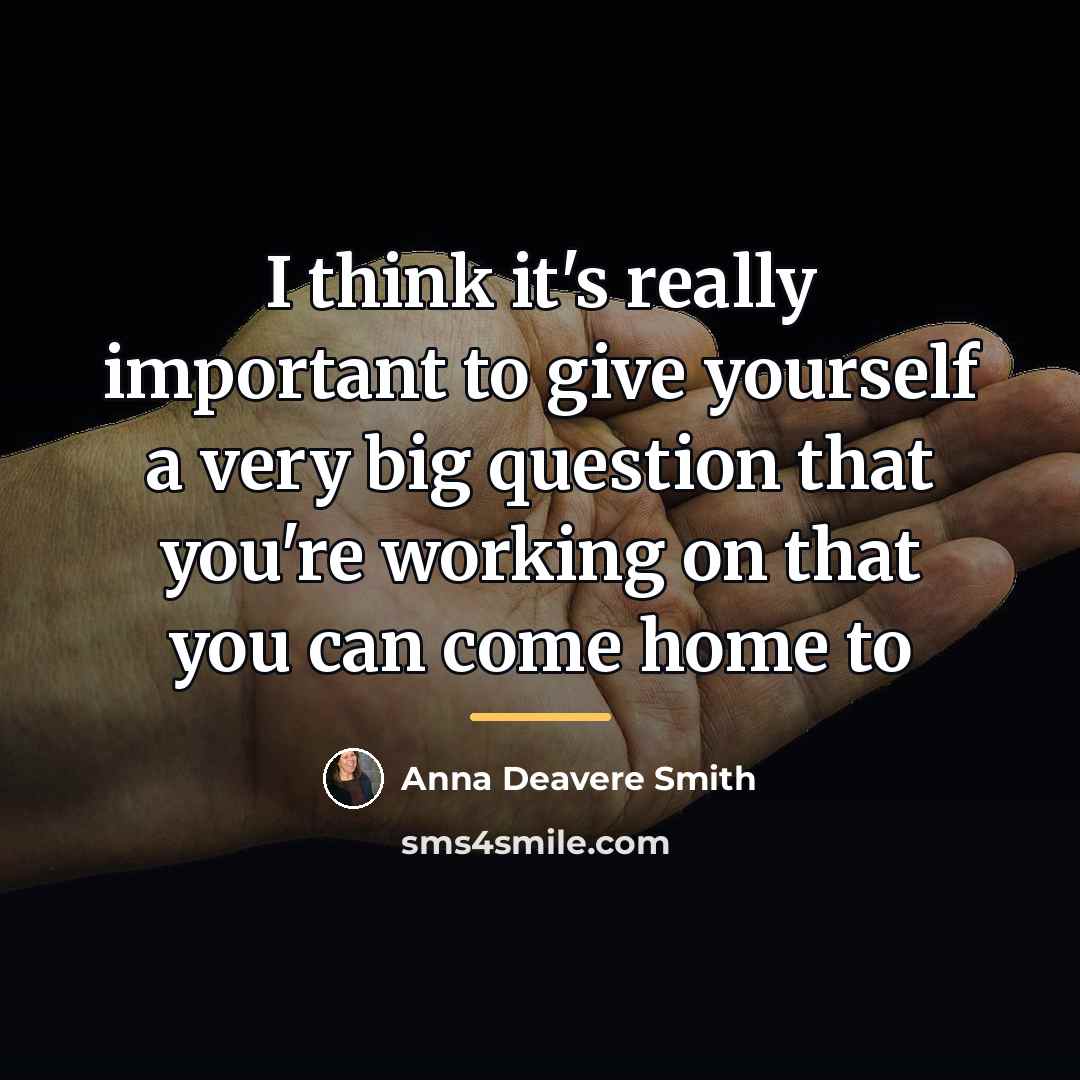 “I think it's really important to give yourself a very…” quote by Anna Deavere Smith