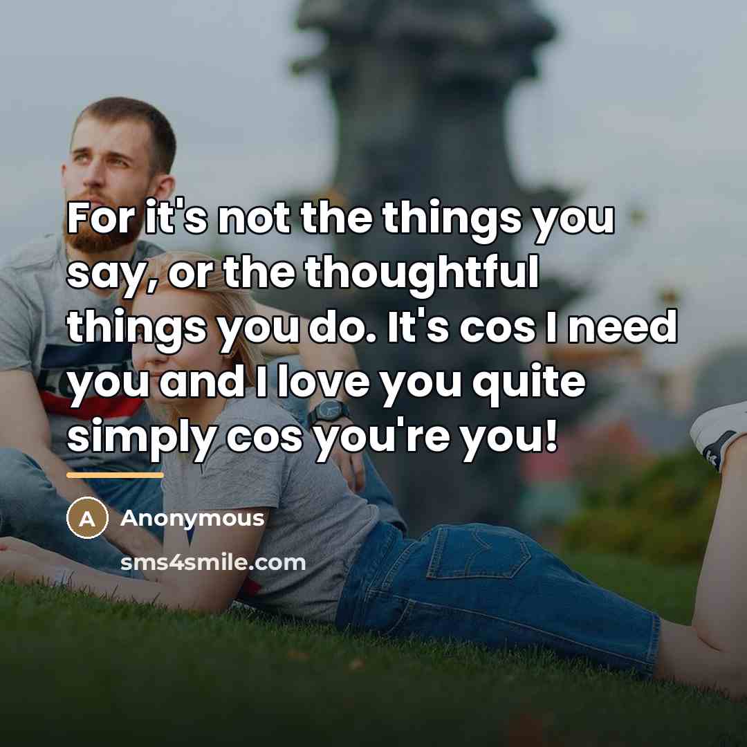 “For it's not the things you say, or the thoughtful…” quote by Anonymous