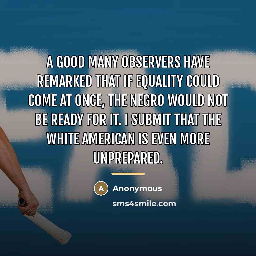 “A good many observers have remarked that if equality could…” quote by Anonymous
