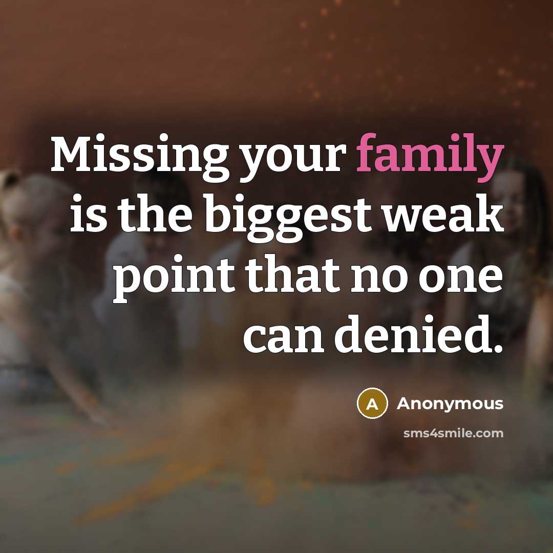 “Missing your family is the biggest weak point that no…” quote by Anonymous