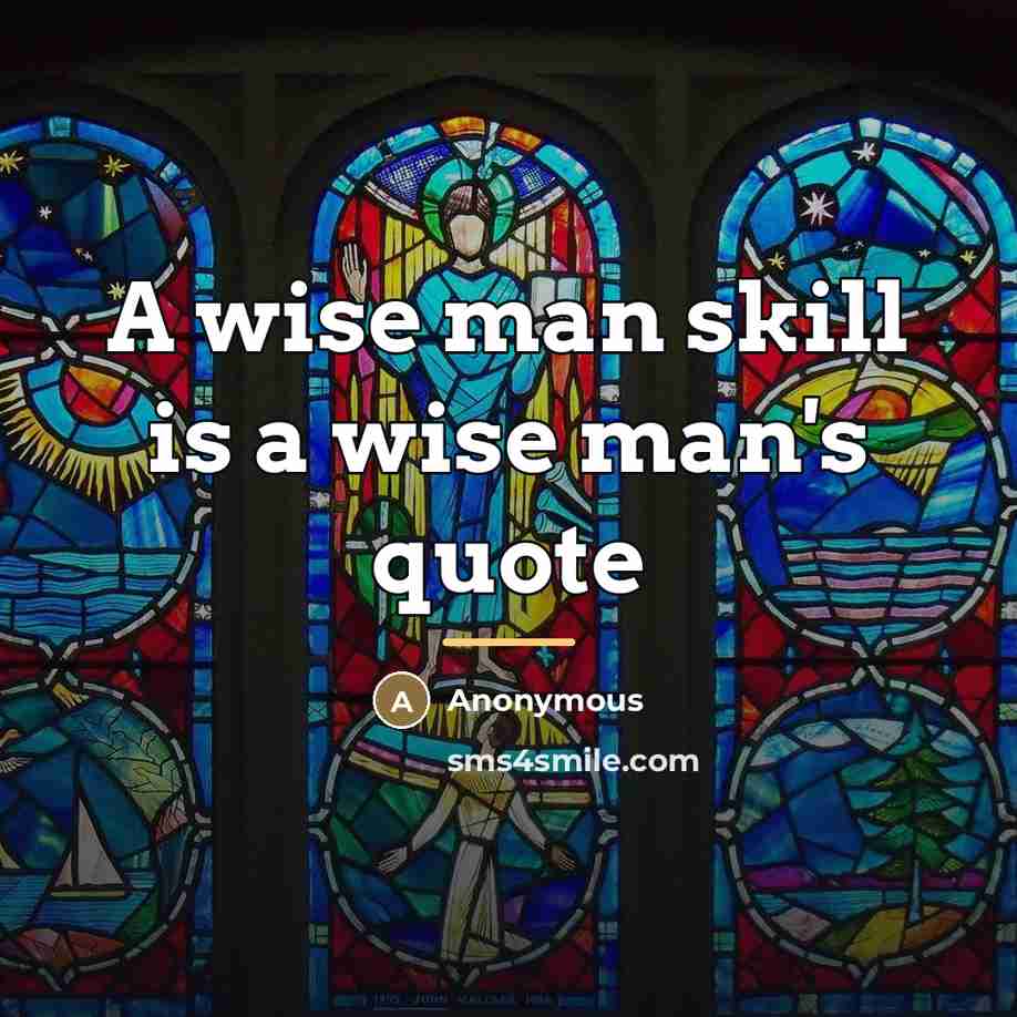 “A wise man skill is a wise man's quote…” quote by Anonymous