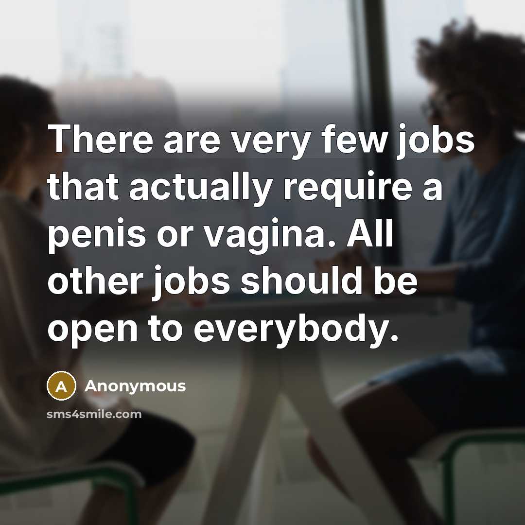 “There are very few jobs that actually require a penis…” quote by Anonymous