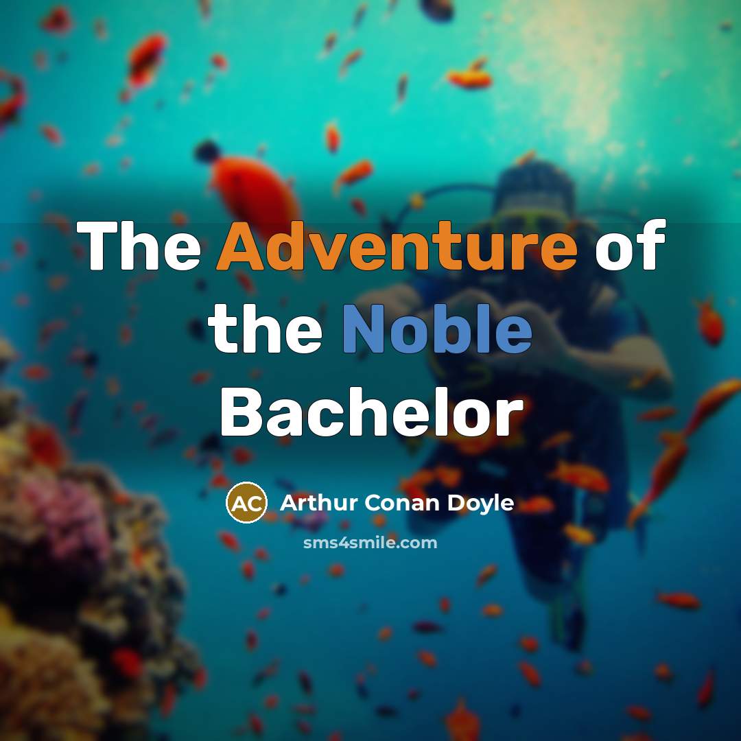 “The Adventure of the Noble Bachelor…” quote by Arthur Conan Doyle