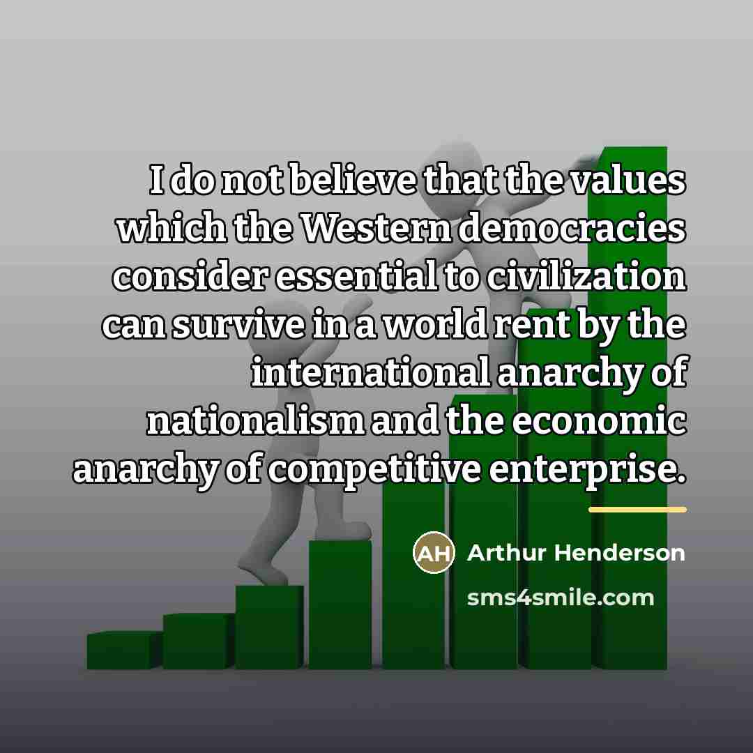“I do not believe that the values which the Western…” quote by Arthur Henderson