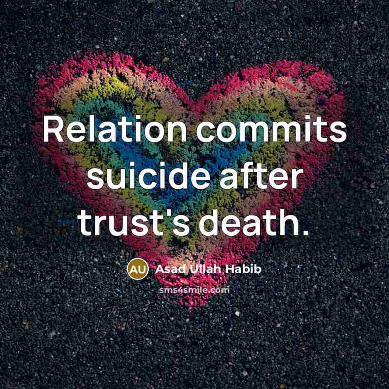 “Relation commits suicide after trust's death.” quote by Asad Ullah Habib