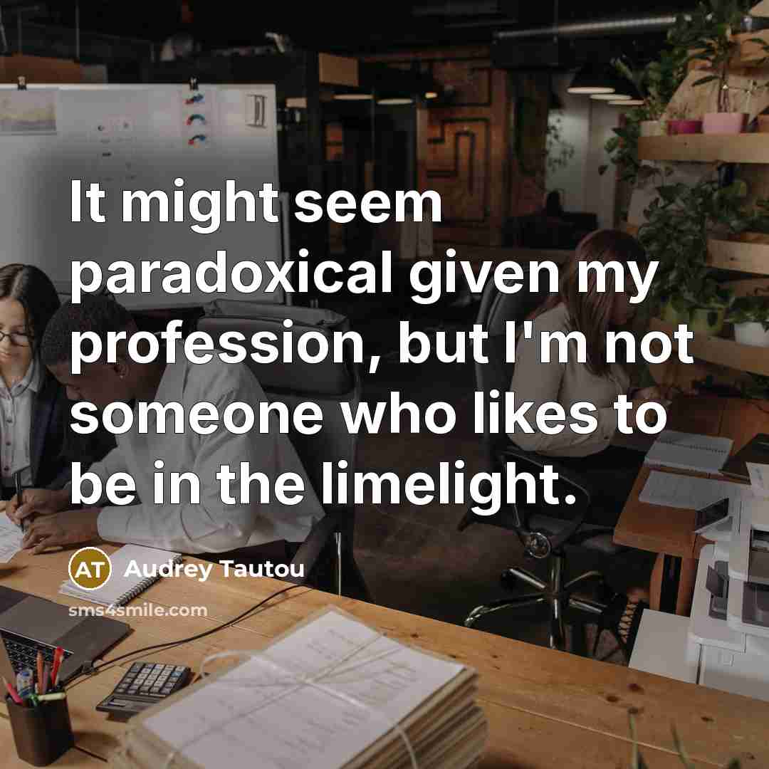 “It might seem paradoxical given my profession, but I'm not…” quote by Audrey Tautou