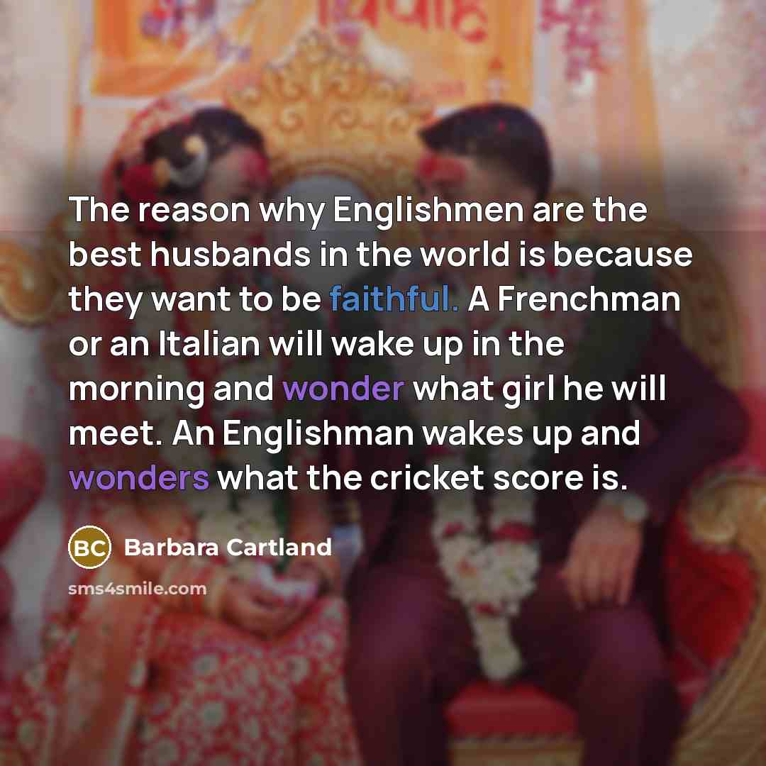 “The reason why Englishmen are the best husbands in the…” quote by Barbara Cartland
