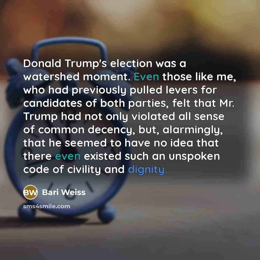 “Donald Trump's election was a watershed moment. Even those like…” quote by Bari Weiss