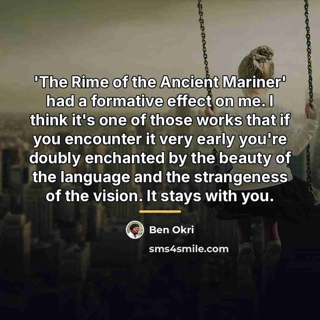 “'The Rime of the Ancient Mariner' had a formative effect…” quote by Ben Okri