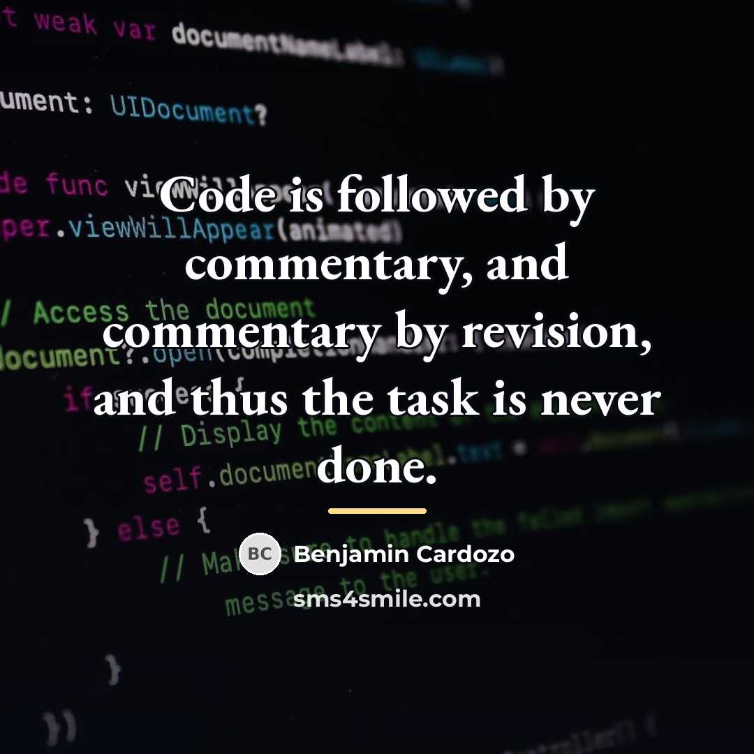 “Code is followed by commentary, and commentary by revision, and…” quote by Benjamin Cardozo