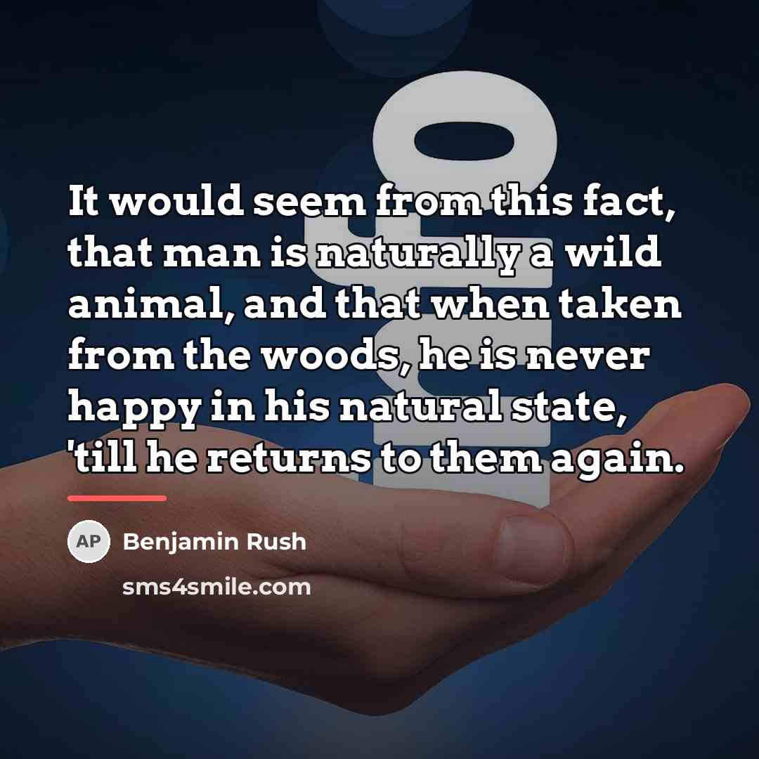 “It would seem from this fact, that man is naturally…” quote by Benjamin Rush