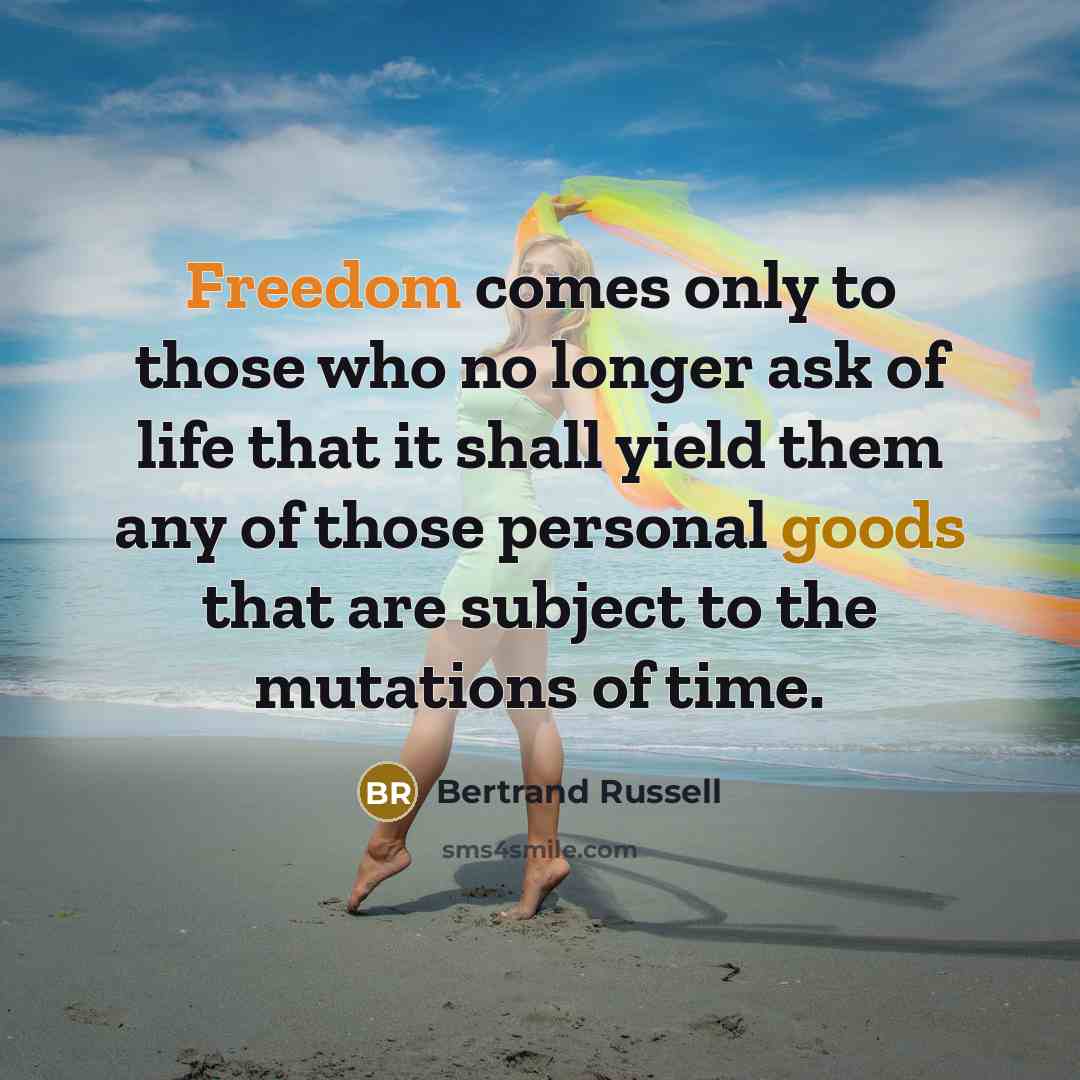 “Freedom comes only to those who no longer ask of…” quote by Bertrand Russell