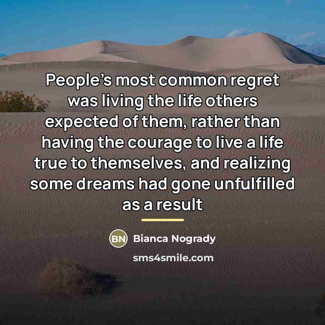 “People's most common regret was living the life others expected…” quote by Bianca Nogrady