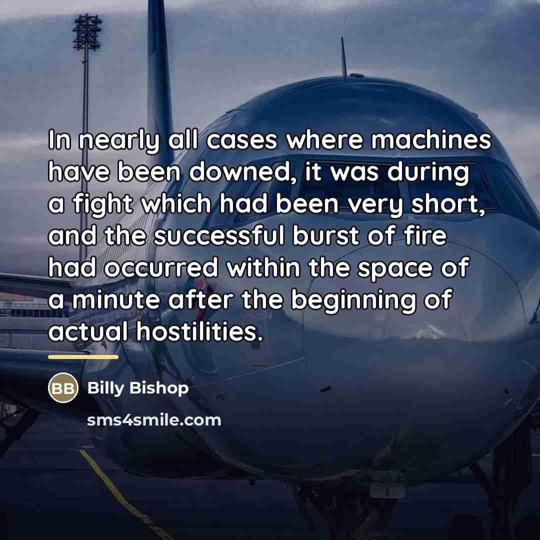 “In nearly all cases where machines have been downed, it…” quote by Billy Bishop