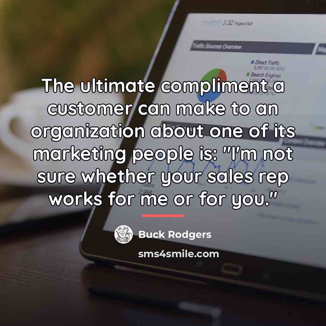 “The ultimate compliment a customer can make to an organization…” quote by Buck Rodgers