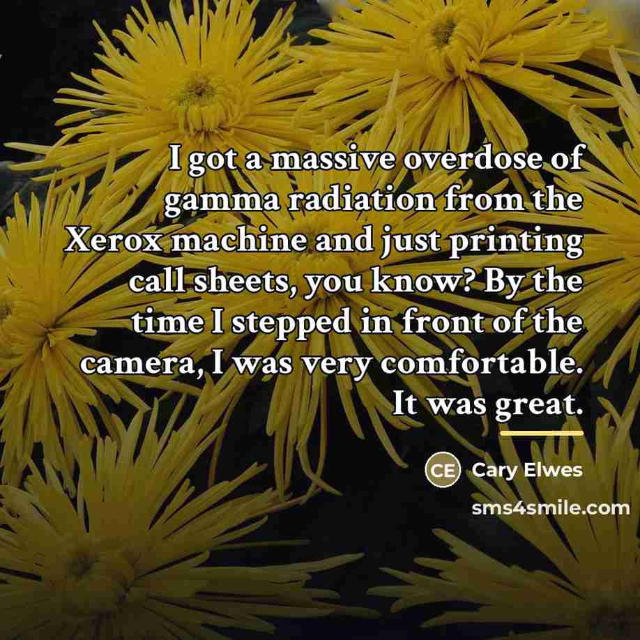 “I got a massive overdose of gamma radiation from the…” quote by Cary Elwes