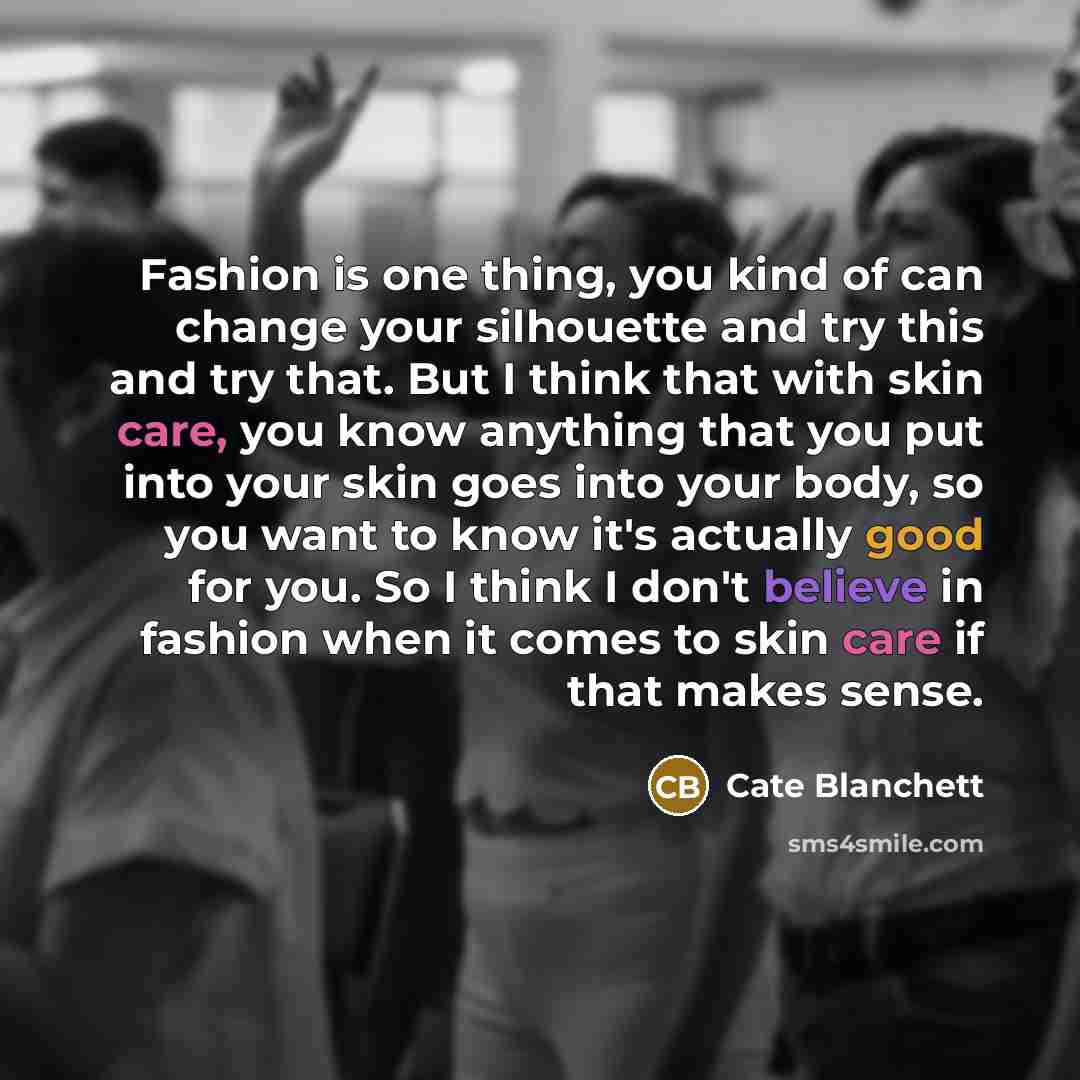 “Fashion is one thing, you kind of can change your…” quote by Cate Blanchett