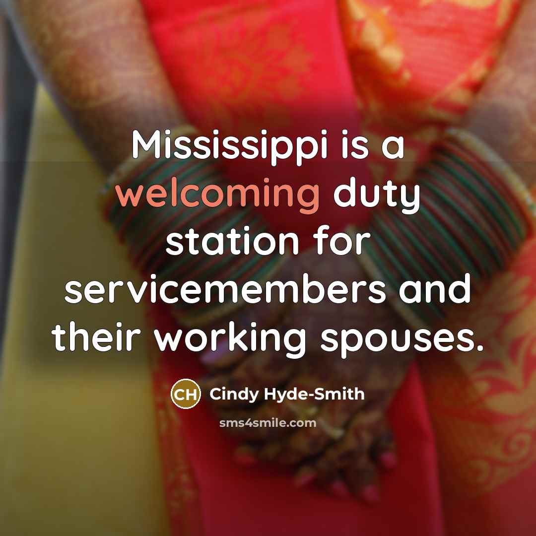 “Mississippi is a welcoming duty station for servicemembers and their…” quote by Cindy Hyde-Smith