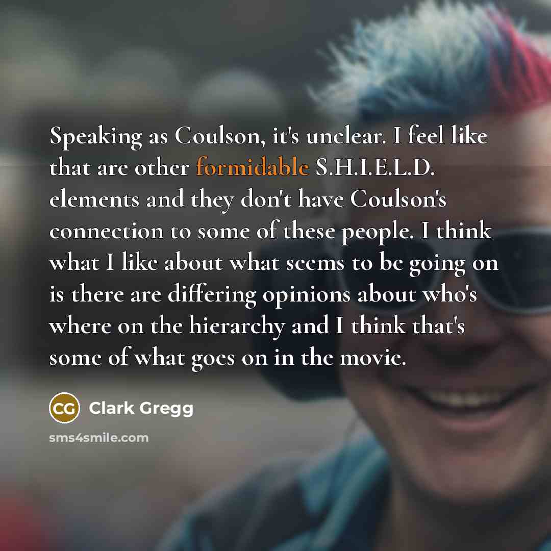 “Speaking as Coulson, it's unclear. I feel like that are…” quote by Clark Gregg